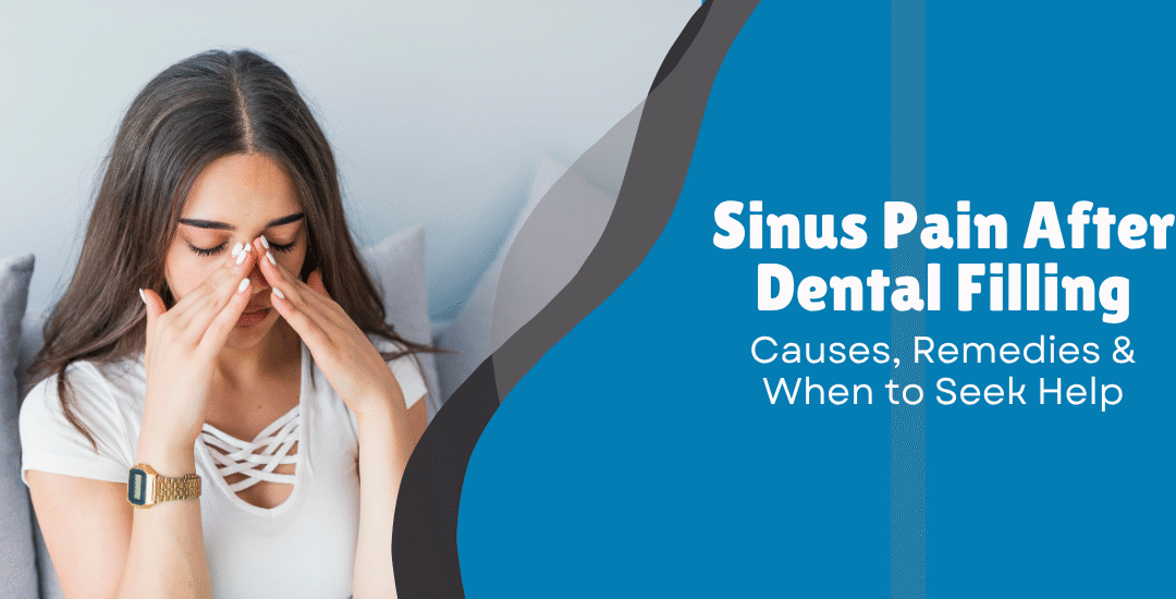 Sinus Pain After Dental Filling – Causes, Remedies & When to Seek Help
