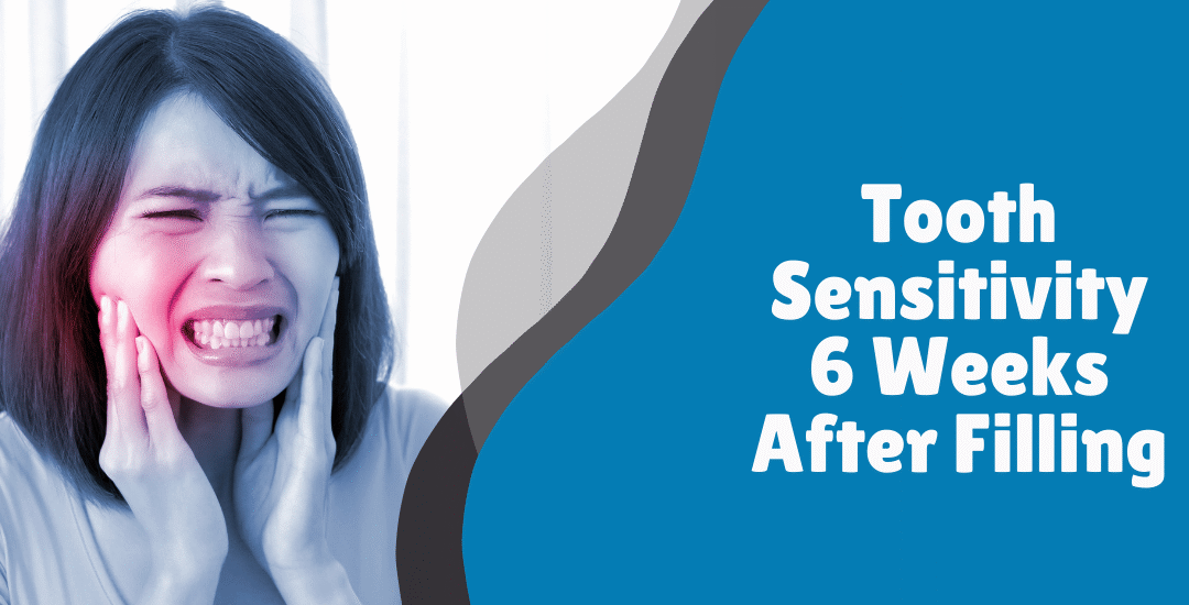 Tooth Sensitivity 6 Weeks After Filling